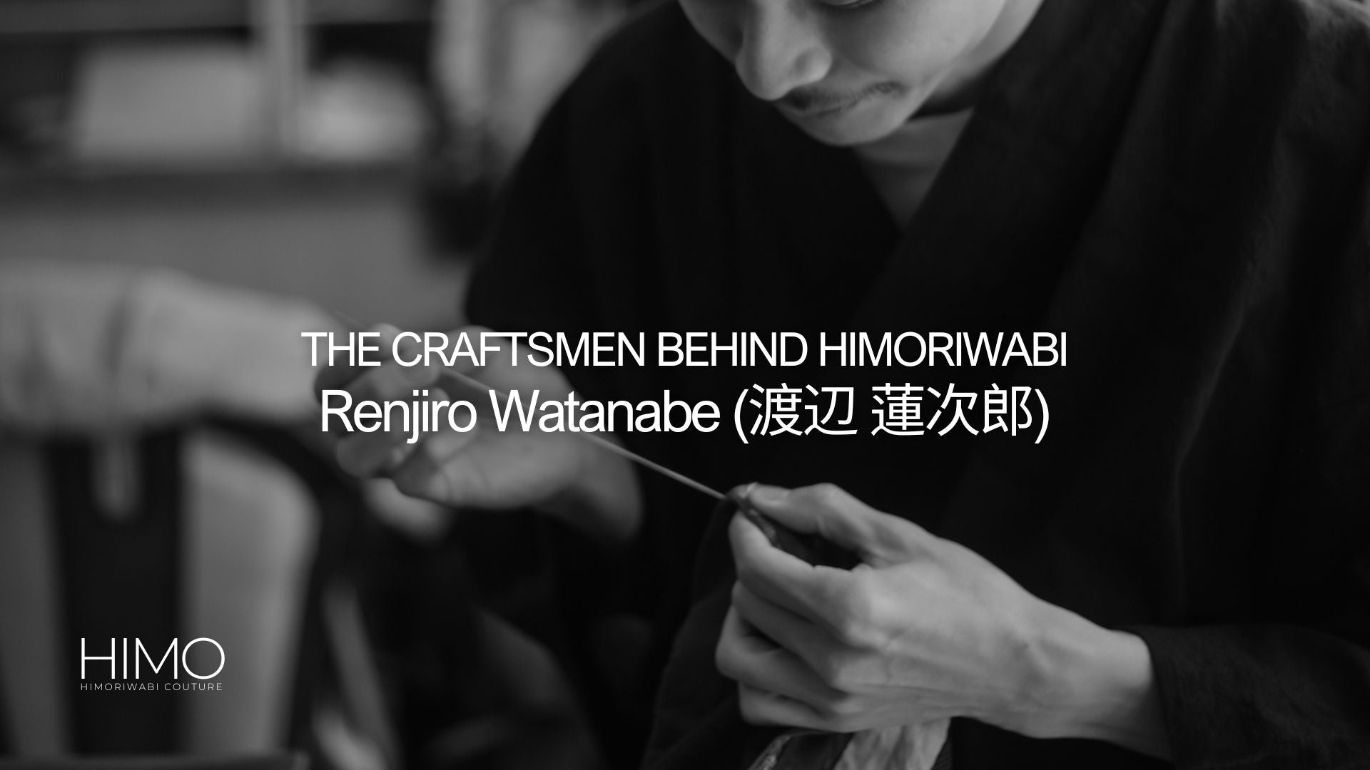 The Craftsmen Behind Himoriwabi